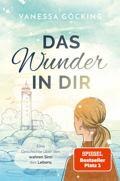 Das Wunder in dir: Eine Geschichte über den wahren Sinn des Lebens (SPIEGEL Bestseller Platz 1)