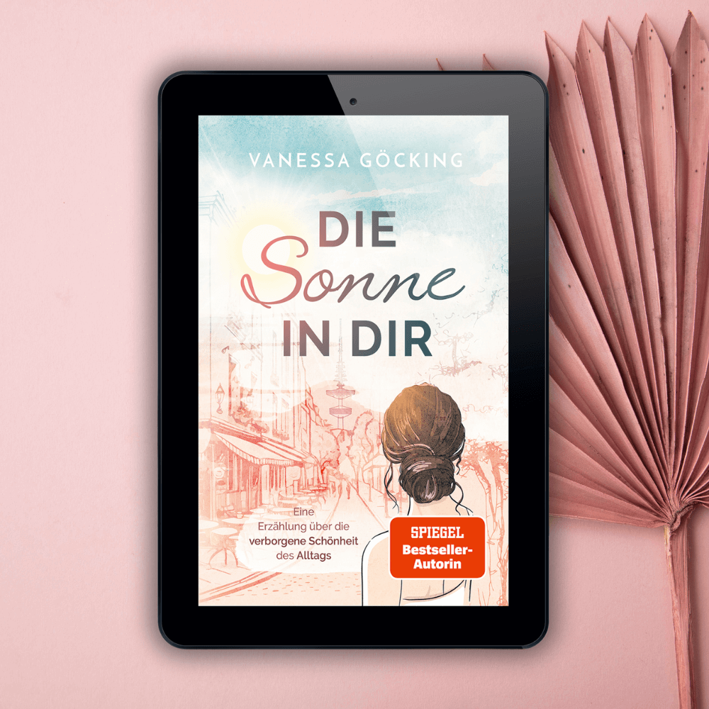 E-Book »Die Sonne in dir« – Eine Erzählung über die verborgene Schönheit des Alltags