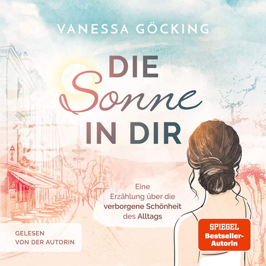 Hörbuch »Die Sonne in dir« – Eine Erzählung über die verborgene Schönheit des Alltags